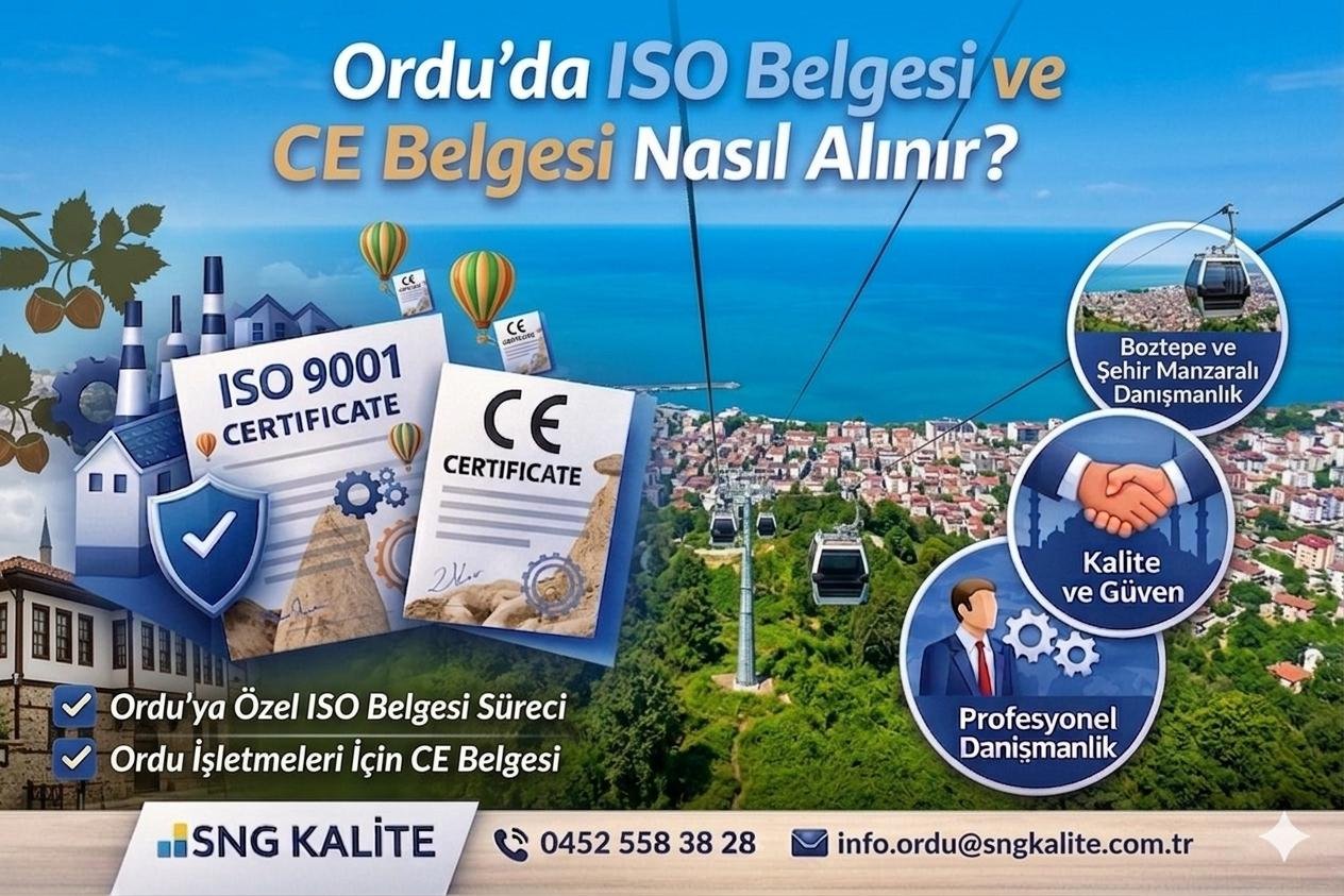 Ordu’da ISO Belgesi ve CE Belgesi Nasıl Alınır? (2026 Güncel Rehber)